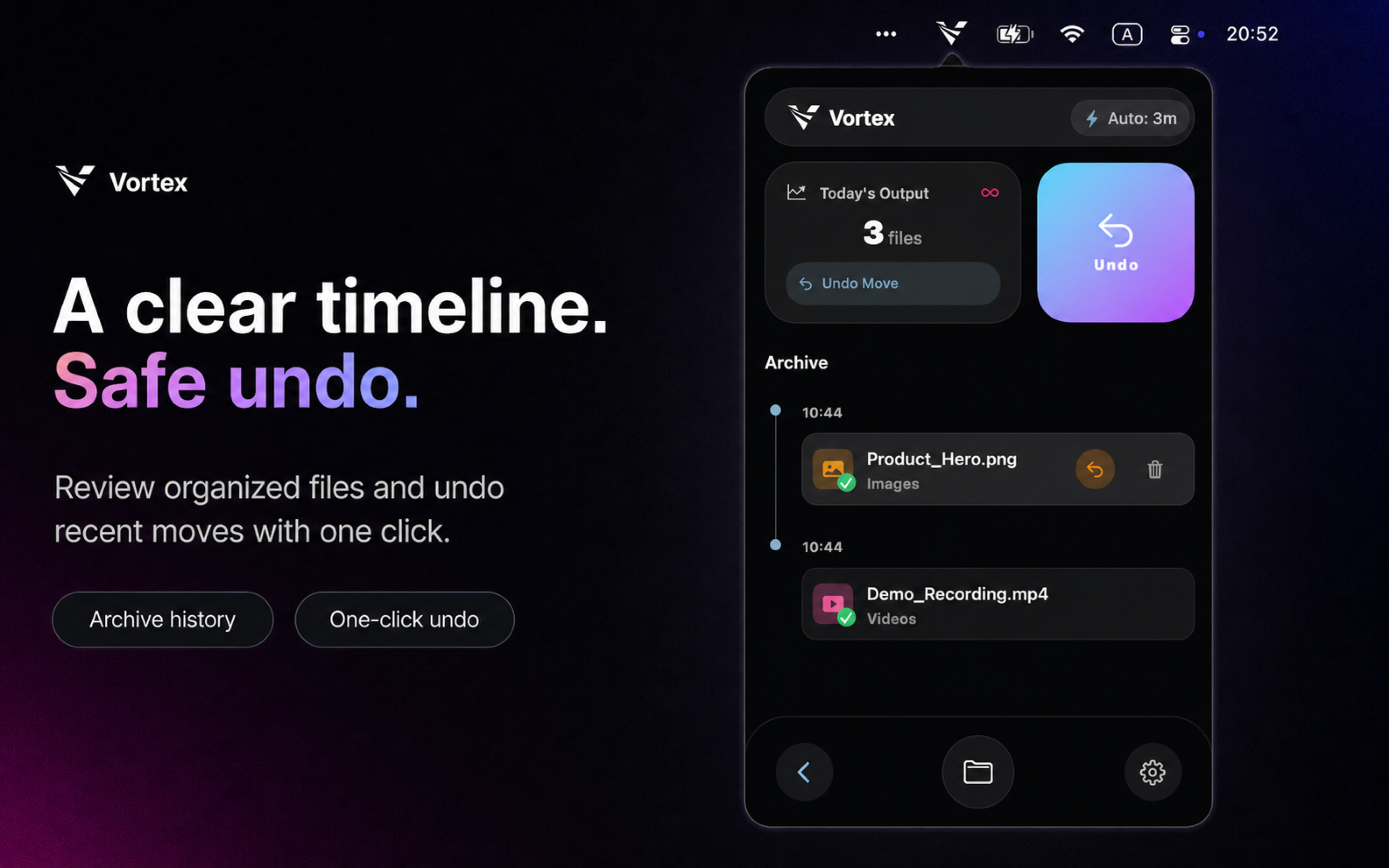 A clear timeline. Safe undo.
